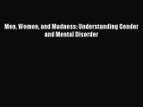 Read Men Women and Madness: Understanding Gender and Mental Disorder Ebook Free