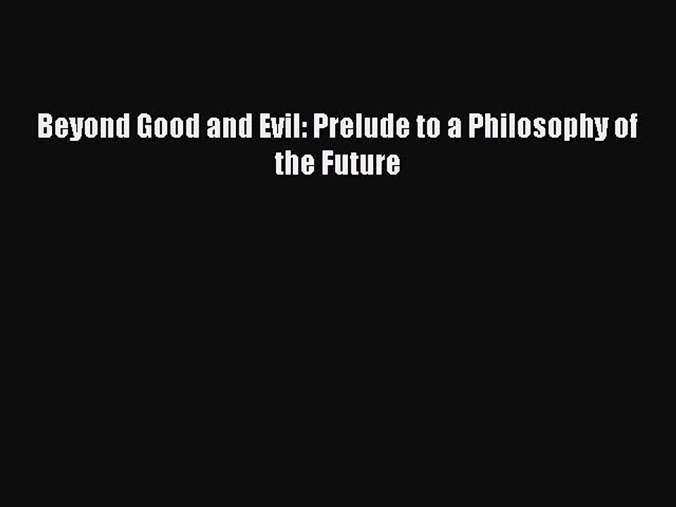 Read Beyond Good and Evil: Prelude to a Philosophy of the Future Ebook Free