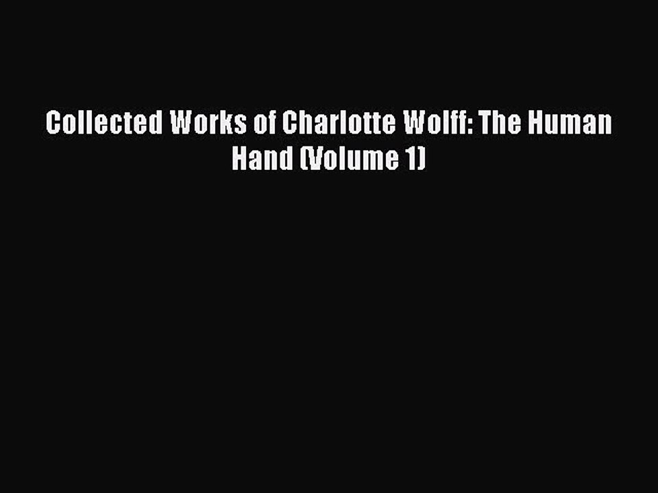Read Collected Works of Charlotte Wolff: The Human Hand (Volume 1) PDF Online