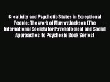 Read Creativity and Psychotic States in Exceptional People: The work of Murray Jackson (The