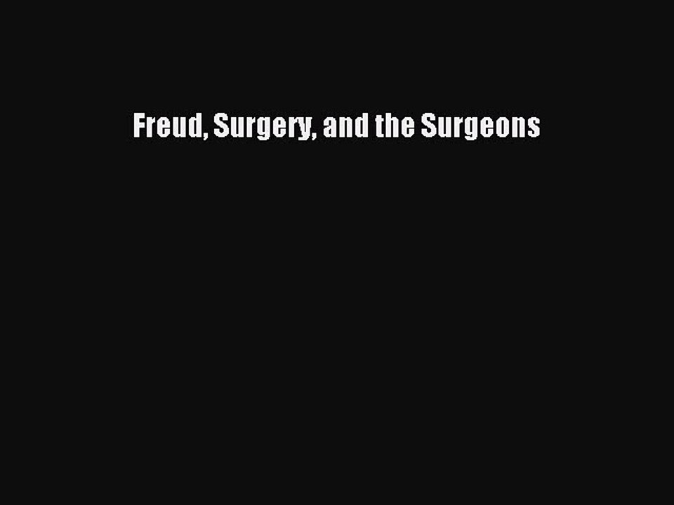 Read Freud Surgery and the Surgeons Ebook Free