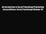 Read An Introduction to Social Psychology (Psychology Library Editions: Social Psychology)