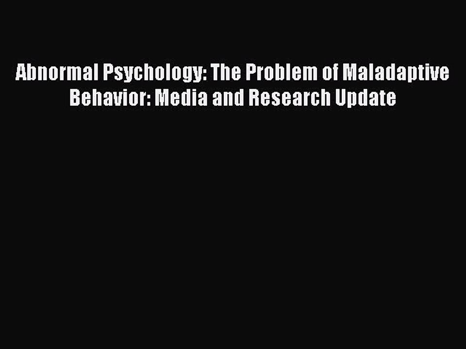 Read Abnormal Psychology: The Problem of Maladaptive Behavior: Media and Research Update Ebook