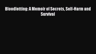 Download Bloodletting: A Memoir of Secrets Self-Harm and Survival PDF Free
