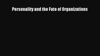 Read Personality and the Fate of Organizations Ebook Free