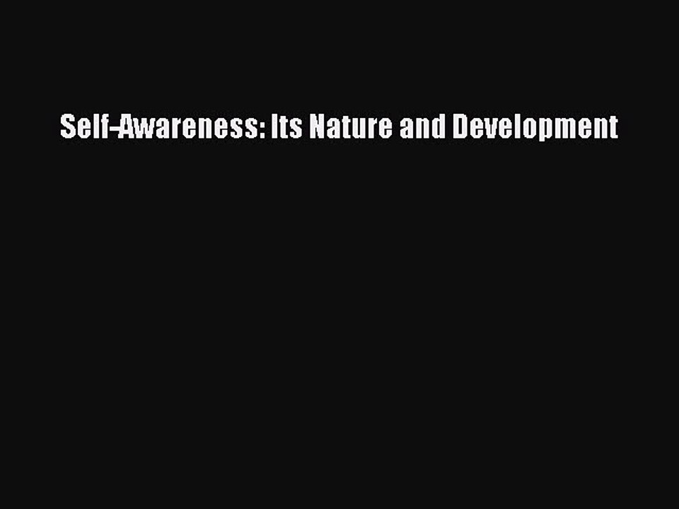 Download Self-Awareness: Its Nature and Development PDF Free