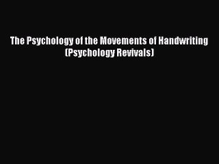 Download The Psychology of the Movements of Handwriting (Psychology Revivals) Ebook Online
