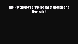 Read The Psychology of Pierre Janet (Routledge Revivals) PDF Free