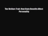 Read The Welfare Trait: How State Benefits Affect Personality PDF Free