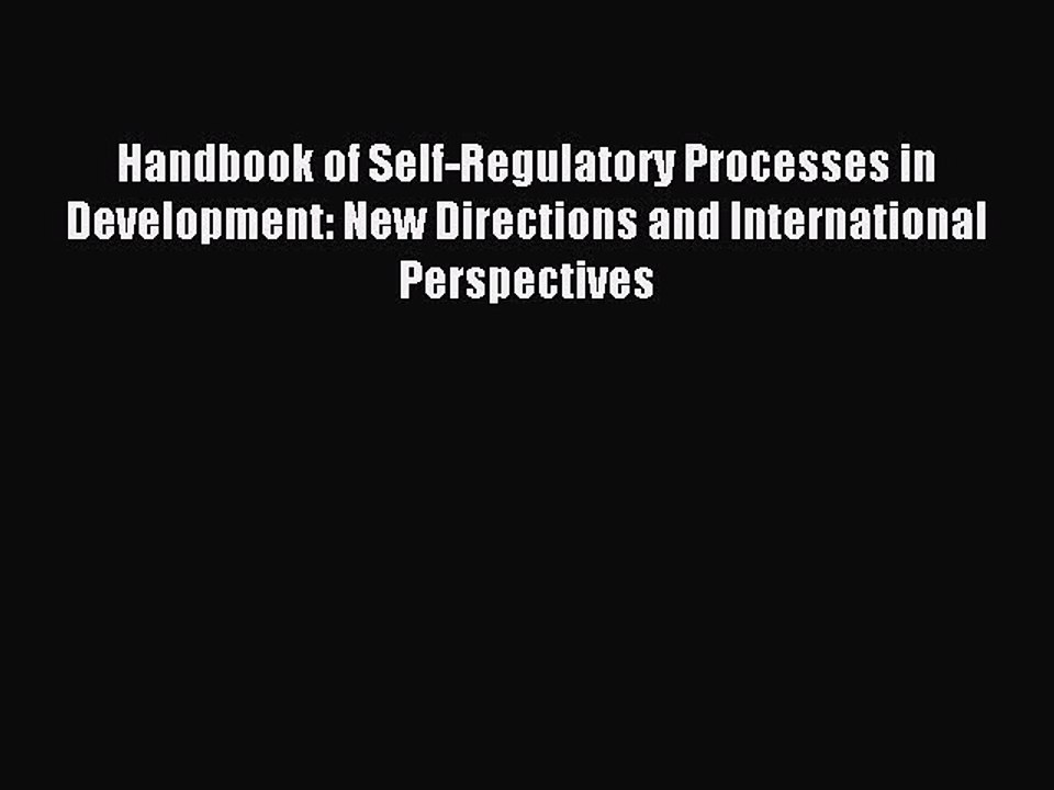 Read Handbook of Self-Regulatory Processes in Development: New Directions and International