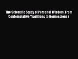 Read The Scientific Study of Personal Wisdom: From Contemplative Traditions to Neuroscience