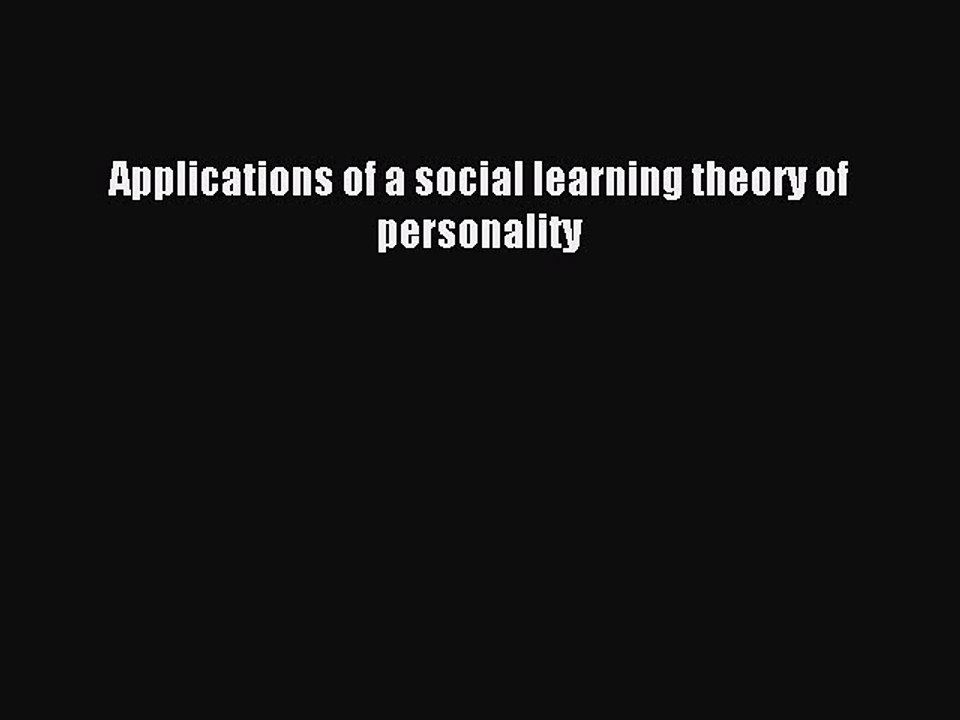 Read Applications of a social learning theory of personality PDF Online