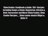 [PDF] Slow Cooker: Cookbook & Guide: 100+ Recipes including Soups & Stews Vegetarian Chicken