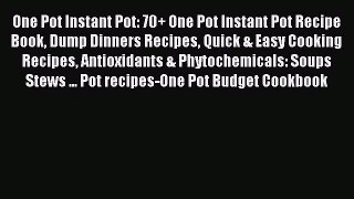 [PDF] One Pot Instant Pot: 70+ One Pot Instant Pot Recipe Book Dump Dinners Recipes Quick &
