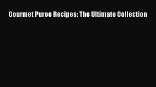 [PDF] Gourmet Puree Recipes: The Ultimate Collection [Read] Online