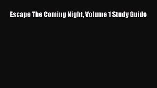 Read Escape The Coming Night Volume 1 Study Guide PDF Online