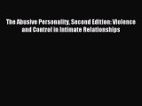 Read The Abusive Personality Second Edition: Violence and Control in Intimate Relationships