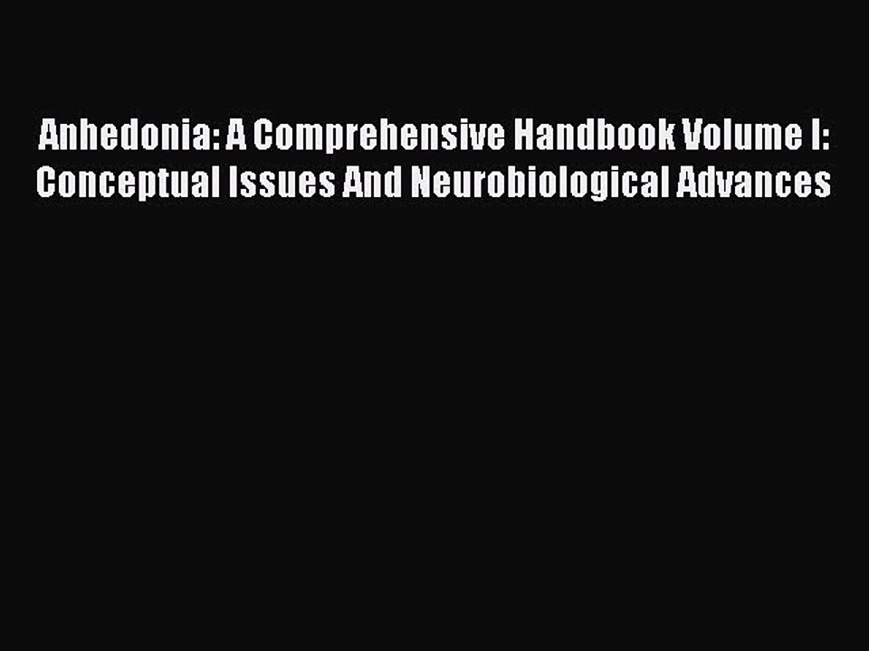 Download Anhedonia: A Comprehensive Handbook Volume I: Conceptual Issues And Neurobiological