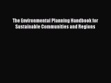 [PDF] The Environmental Planning Handbook for Sustainable Communities and Regions Read Online