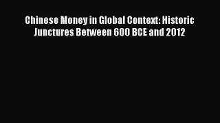 [PDF] Chinese Money in Global Context: Historic Junctures Between 600 BCE and 2012 Download