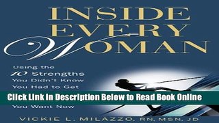 Read Inside Every Woman: Using theÂ 10 Strengths You Didn t Know You Had to Get the Career and