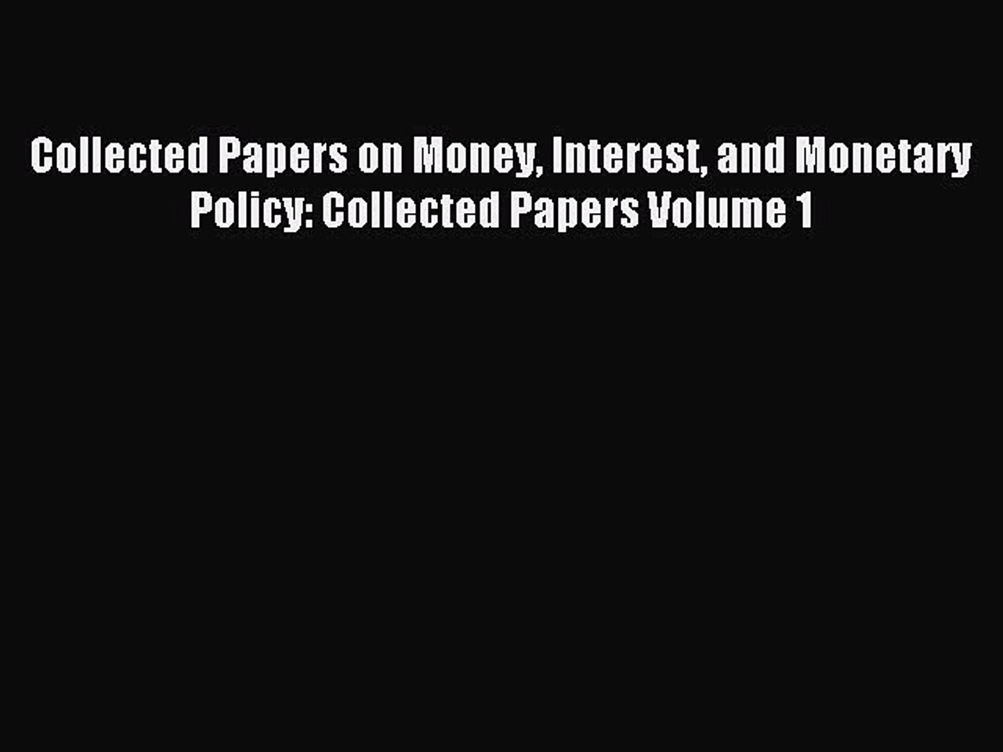 ⁣[PDF] Collected Papers on Money Interest and Monetary Policy: Collected Papers Volume 1 Read