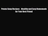 [PDF] Potato Soup Recipes   :Healthy and Easy Homemade for Your Best Friend [Read] Online