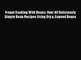 [PDF] Frugal Cooking With Beans: Over 40 Deliciously Simple Bean Recipes Using Dry & Canned