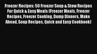 [PDF] Freezer Recipes: 50 Freezer Soup & Stew Recipes For Quick & Easy Meals (Freezer Meals