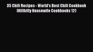 [PDF] 35 Chili Recipes - World's Best Chili Cookbook (Hillbilly Housewife Cookbooks 12) [Download]