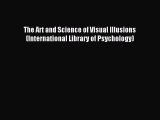 Read The Art and Science of Visual Illusions (International Library of Psychology) PDF Free