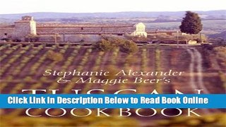 Read Stephanie Alexander And Maggie Beers Tuscan Cookbook: Recipes And Reminiscenes From Their