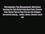 Read Fibromyalgia: Pain Management: Nutritional Healing For Pain Relief From Back Pain Chronic