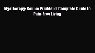 Download Myotherapy: Bonnie Prudden's Complete Guide to Pain-Free Living Ebook Free