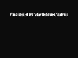 Read Principles of Everyday Behavior Analysis Ebook Online