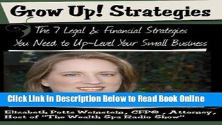 Read Grow Up! Strategies: The 7 Legal   Financial Strategies You Need to Up-Level Your Small