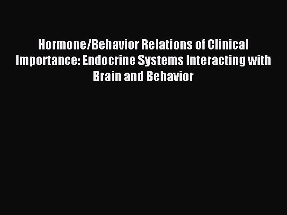 Read Hormone/Behavior Relations of Clinical Importance: Endocrine Systems Interacting with