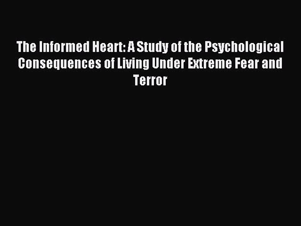 Read The Informed Heart: A Study of the Psychological Consequences of Living Under Extreme