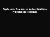 Read Psychosocial Treatment for Medical Conditions: Principles and Techniques PDF Online