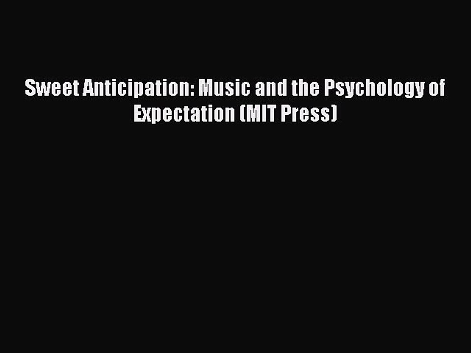Download Sweet Anticipation: Music and the Psychology of Expectation (MIT Press) PDF Online