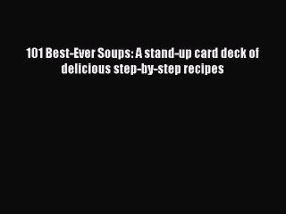 [PDF] 101 Best-Ever Soups: A stand-up card deck of delicious step-by-step recipes [Download]