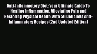 Read Anti-Inflammatory Diet: Your Ultimate Guide To Healing Inflammation Alleviating Pain and