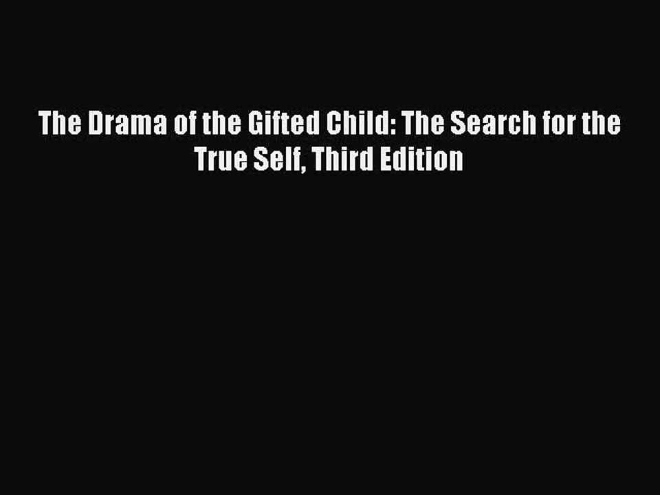 Download The Drama of the Gifted Child: The Search for the True Self Third Edition PDF Online