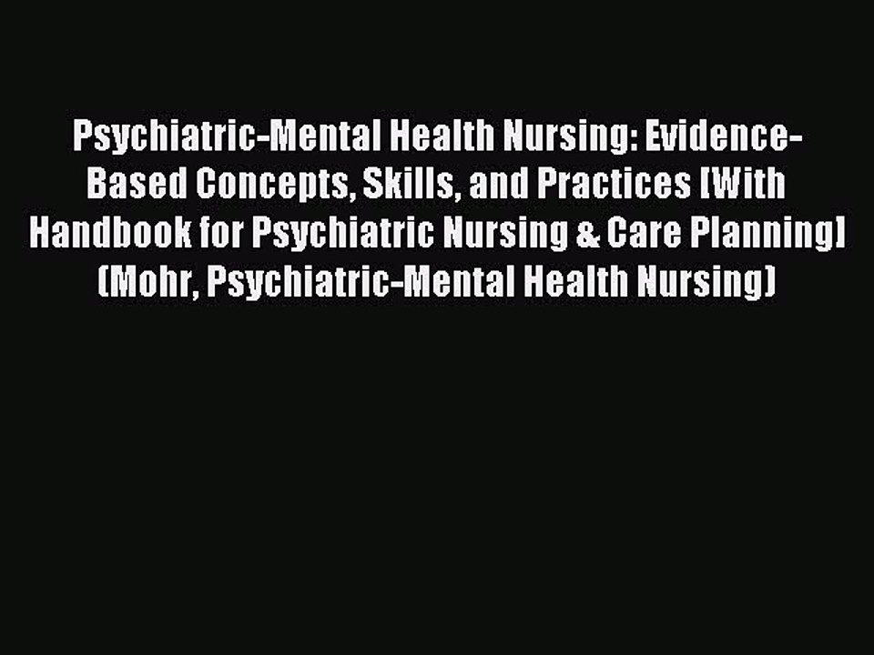 Read Psychiatric-Mental Health Nursing: Evidence-Based Concepts Skills and Practices [With