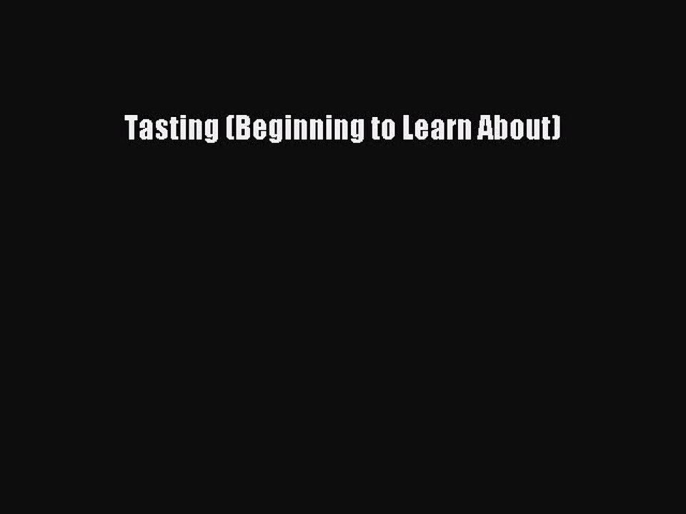Read Tasting (Beginning to Learn About) PDF Online