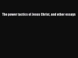 Read The power tactics of Jesus Christ and other essays PDF Free