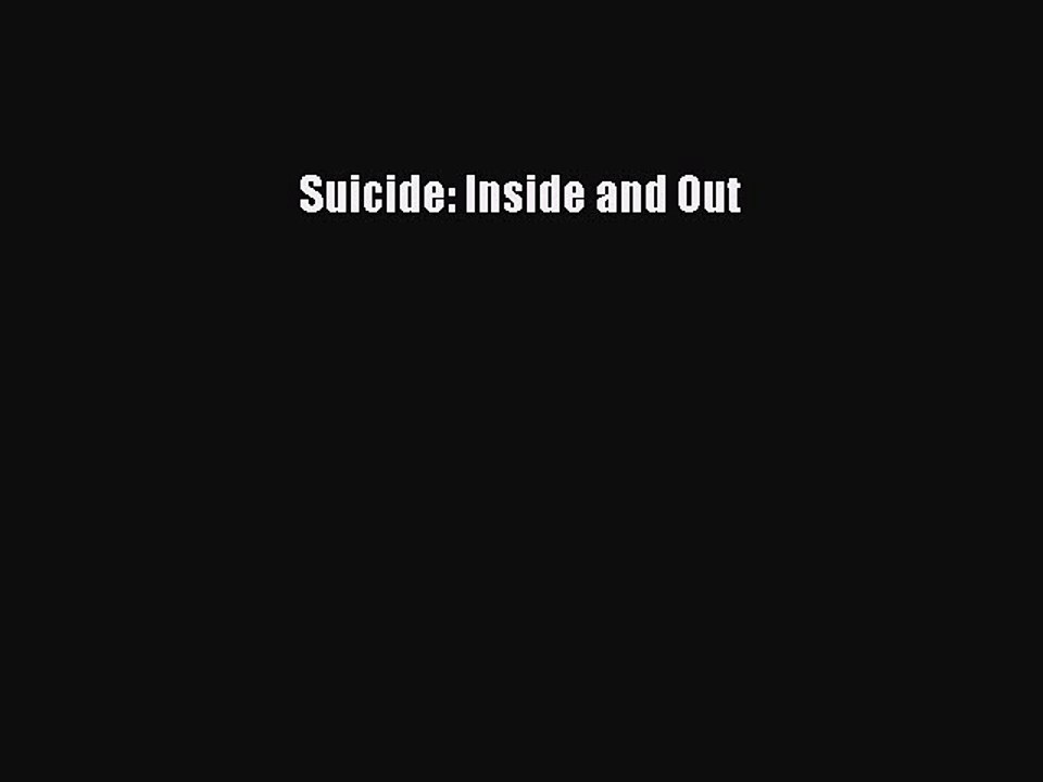 Download Suicide: Inside and Out PDF Online