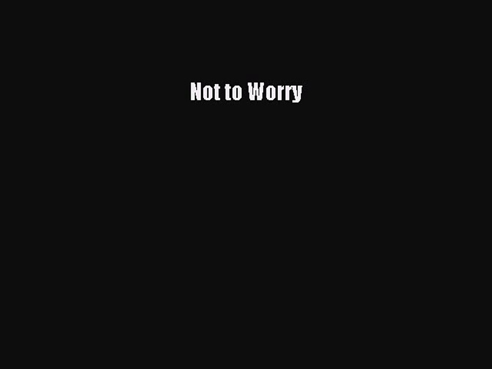 Read Not to Worry Ebook Free