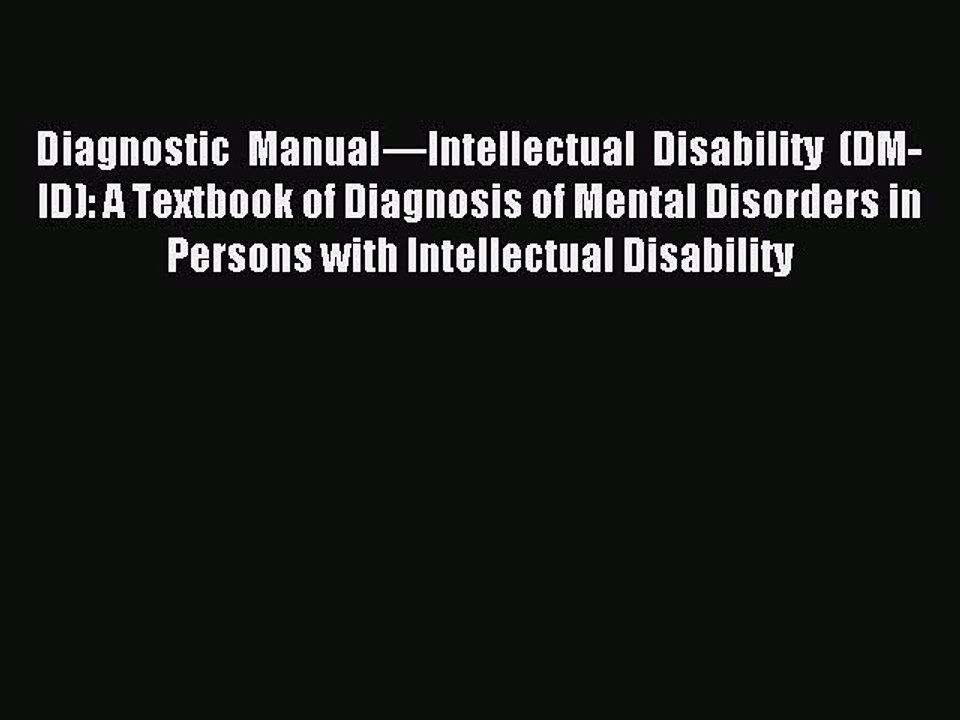 Read Diagnostic Manualâ€”Intellectual Disability (DM-ID): A Textbook of Diagnosis of Mental Disorders