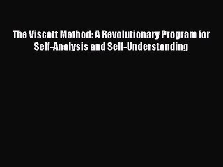 Read The Viscott Method: A Revolutionary Program for Self-Analysis and Self-Understanding Ebook